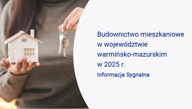Slajd, na którym jest osoba trzymająca model domu w jednej dłoni i pęk kluczy w drugiej, publikacja Budownictwo mieszkaniowe w województwie warmińsko-mazurskim w 2025 r.