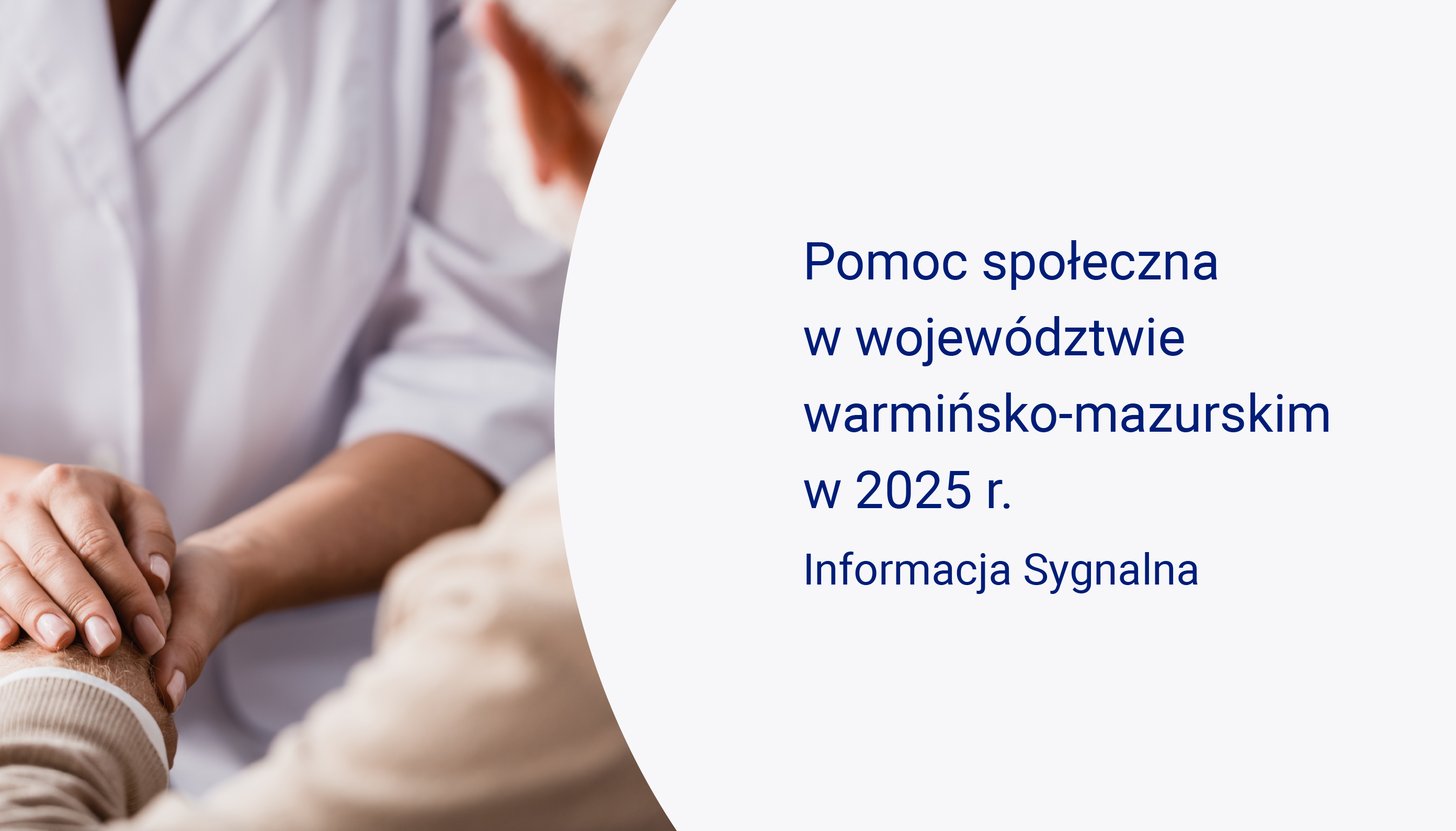 Slajd ze zbliżeniem na dłonie pracownika socjalnego trzymającego ręce starszego mężczyzny. Publikacja Pomoc społeczna w województwie warmińsko-mazurskim w 2025 r.