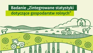 Powiększ obraz: Badanie Zintegrowane statystyki dotyczące gospodarstw rolnych. 1 czerwca – 14 sierpnia 2026 r.